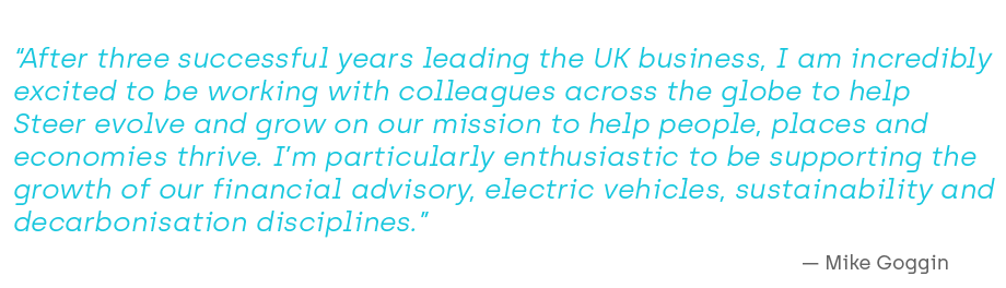 “After three successful years leading the UK business, I am incredibly excited to be working with colleagues across the globe to help Steer evolve and grow on our mission to help people, places and economies thrive. I’m particularly enthusiastic to be supporting the growth of our financial advisory, electric vehicles, sustainability and decarbonisation disciplines.”